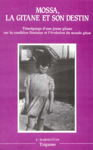 LA GITANE ET SON DESTIN. Témoignage d'une jeune giatne sue la condition féminine et l'évolution du m