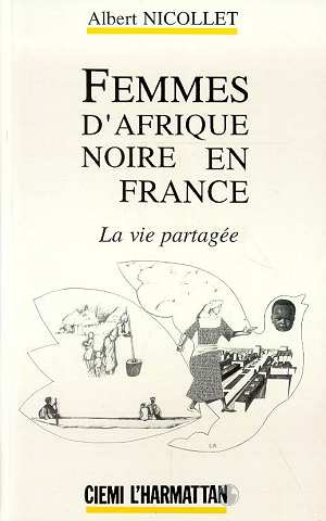 Femmes d'Afrique Noire en France. La vie partagée