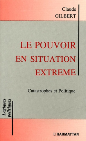 Le pouvoir en situation extrême. Catastrophes et Politique