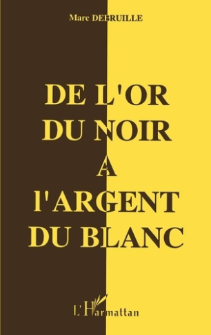 De l'or du Noir à l'argent du Blanc