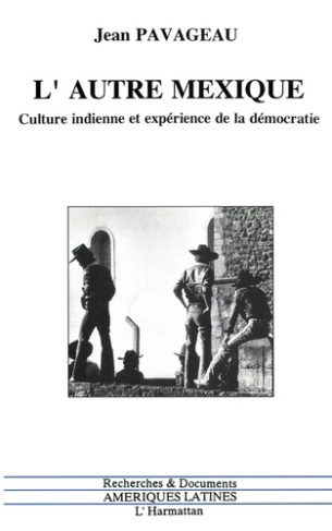 L'autre Mexique. Culture indienne et expérience de la démocratie