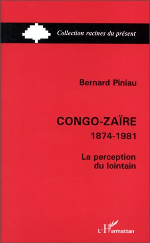 Congo-Zaïre 1874-1981. La perception du lointain