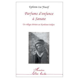Parfums d'enfance à Sanate. Un village chrétien au Kurdistan irakien