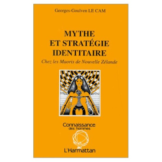 Mythe et stratégie identitaire. Chez les Maoris de Nouvelle Zélande