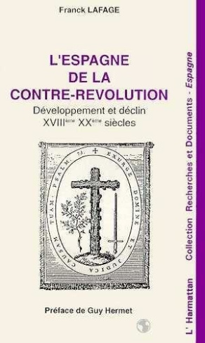 L'Espagne de la Contre-Révolution. Développement et déclin XVIIIe-XXe siècles
