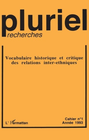 Pluriel-recherches N° 1/1993 : Vocabulaire historique et critique des relations inter-ethniques