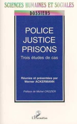 Police, justice, prisons. Trois études de cas