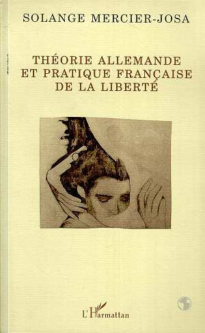 Théorie allemande et pratique française de la liberté. De la philosophie à la politique ou au social
