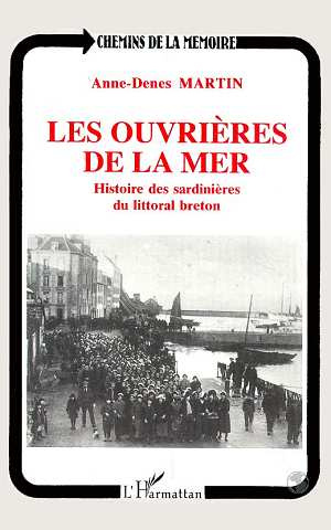 Les ouvrières de la mer. Histoire des sardinières du littoral breton