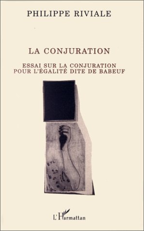 La Conjuration. Essai sur la conjuration pour l'égalité dite de Babeuf