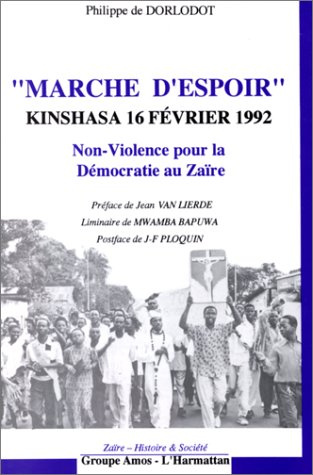 Marche d'espoir : Kinshasa 16 février 1992. Non-violence pour la Démocratie au Zaïre