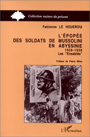 L'épopée des soldats de Mussolini en Abyssinie (1936-1938). Les "Ensablés"