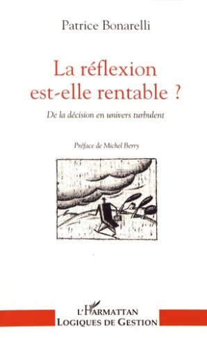 La réflexion est-elle rentable ? De la décision en univers turbulent