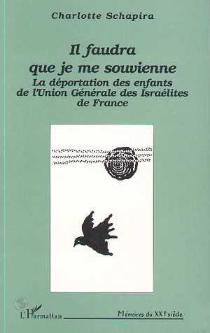 Il faudra que je me souvienne. La déportation des enfants de l'Union Générale des Israélites de Fran