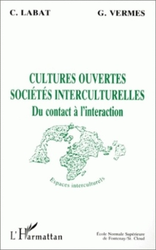 CULTURES OUVERTES SOCIETES INTERCULTURELLES. Du contact à l'interaction