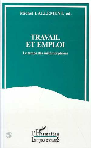 Travail et emploi. Le temps des métamorphoses