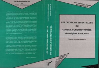 Les décisions essentielles du Conseil constitutionnel. Des origines à nos jours