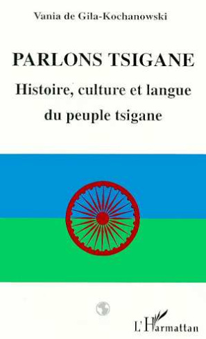 Parlons Tsigane. Histoire, culture et langue du peuple tsigane