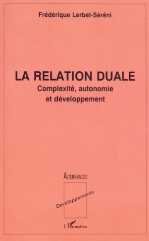 RELATION DUALE (LA) COMPLEXITE, AUTONOMIE ET DE