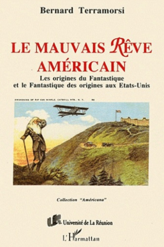 LE MAUVAIS REVE AMERICAIN. LES ORIGINES DU FANTASTIQUE ET LE FANTASTIQUE DES ORIGINES AUX ETATS-UNIS