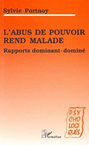 L'abus de pouvoir rend malade. Rapports dominant-dominé