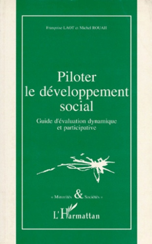 PILOTER LE DEVELOPPEMENT SOCIAL. Guide d'évaluation dynamique et participative