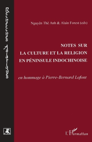 Notes sur la culture et la religion en péninsule indochinoise. En hommage à Pierre-Bernard Lafont