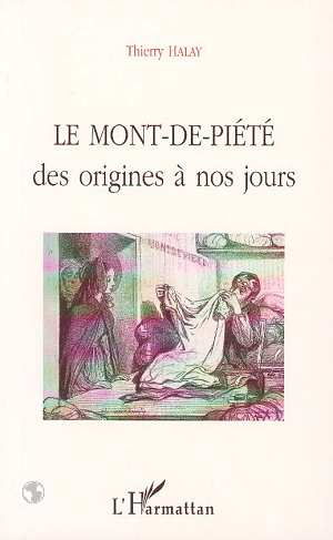 LE MONT-DE-PIETE. Des origines à nos jours