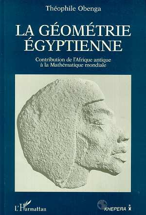 La géométrie égyptienne. Contribution de l'Afrique antique à la mathématique mondiale