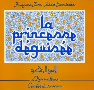 La princesse déguisée. Conte du Liban, Edition bilingue français-arabe