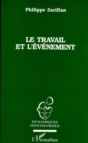 LE TRAVAIL ET L'EVENEMENT. Essai sociologique sur le travail industriel à l'époque actuelle