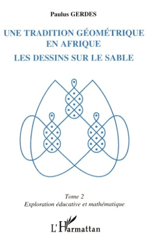 Une tradition géométrique en Afrique, les dessins sur le sable. 2 Tome 2