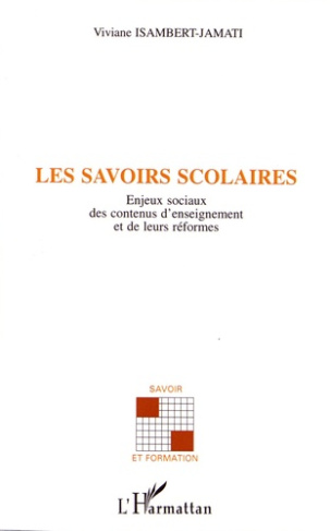 Les savoirs scolaires. Enjeux sociaux des contenus d'enseignement et de leurs réformes