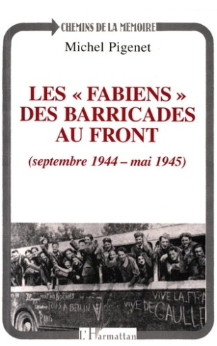 Les Fabiens, des barricades au front. Septembre 1944-mai 1945