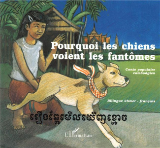 Pourquoi les chiens voient les fantômes. Conte bilingue khmer-français