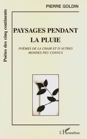 Paysages pendant la pluie. Poèmes de la chair et d'autres mondes peu connus