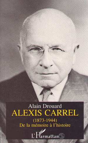 Alexis Carrel. 1873-1944, de la mémoire à l'histoire