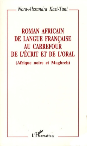 Roman africain de langue française au carrefour de l'écrit et de l'oral (Afrique noire et Maghreb)