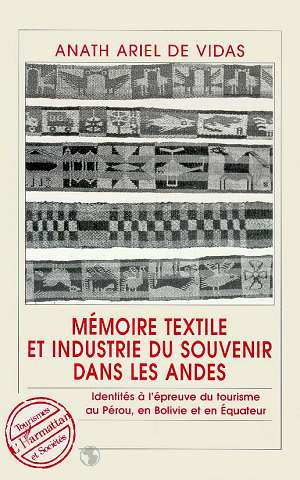 Mémoire textile et industrie du souvenir dans les Andes. Identités à l'épreuve du tourisme au Pérou,