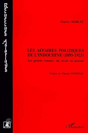Les affaires politiques de l'Indochine, 1895-1923. Les grands commis, du savoir au pouvoir