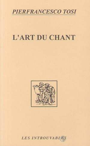 L'art du chant. Opinions sur les chanteurs anciens et modernes ou Observations sur le chant figuré,