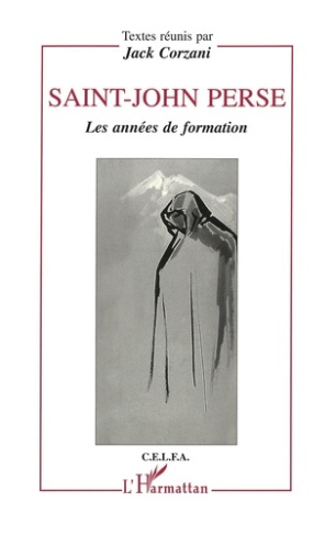 Saint-John Perse. Les années de formation, actes du colloque de Bordeaux, 17, 18 et 19 mars 1994