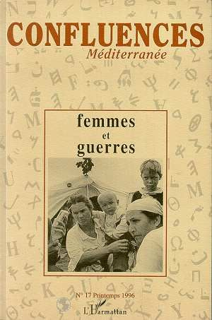 Confluences Méditerranée N° 17, printemps 1996 : Femmes et guerres