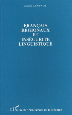 Français régionaux et insécurité linguistique. Approches lexicographiques, interactionnelles et text