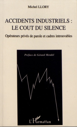 Accidents industriels : le coût du silence. Opérateurs privés de parole et cadres introuvables