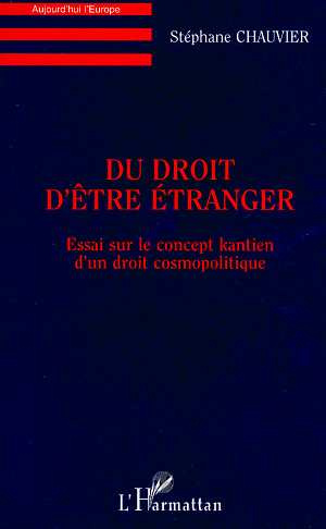 Du droit d'être étranger. Essai sur le concept kantien d'un droit cosmopolitique