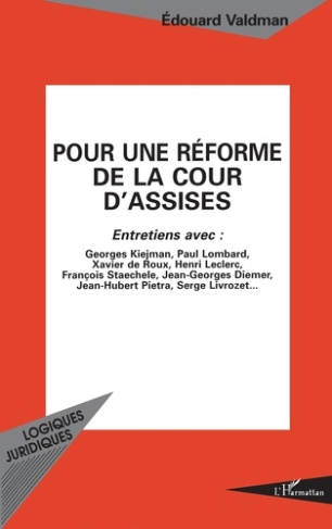 Pour une réforme de la cour d'assises. Entretiens avec François Staechele, Jean-Georges Diemer, Xavi