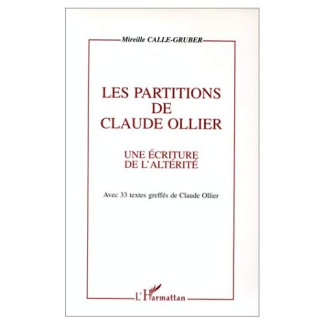 Les partitions de Claude Ollier. Une écriture de l'altérité - Avec 33 textes greffés de Claude Ollie