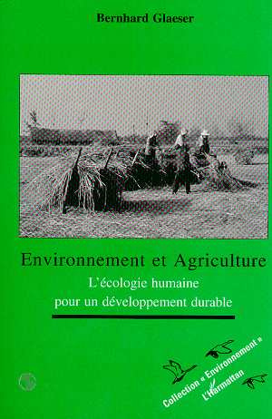 Environnement et agriculture. L'écologie humaine pour un développement durable