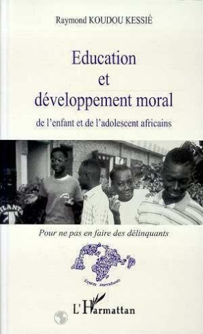 Education et développement moral de l'enfant et de l'adolescent africains. Pour ne pas en faire des
